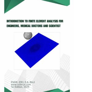 Introduction to Finite Element Analysis (FEA) for Engineers, Medical Doctors and Scientists
